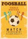Foosball Table Soccer Match Tournament Championship typographical vintage grunge style poster design. Retro vector illustration. Royalty Free Stock Photo